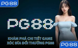 Khám phá chi tiết game xóc đĩa đổi thưởng PG88